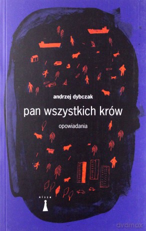 Pan wszystkich krów. Opowiadania - Andrzej Dybczak [KSIĄŻKA]