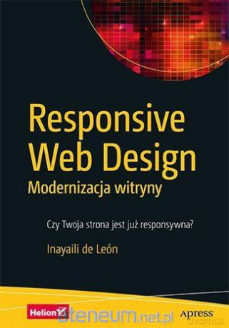 Responsive Web Design. Modernizacja witryny - Inayaili de León [KSIĄŻKA]