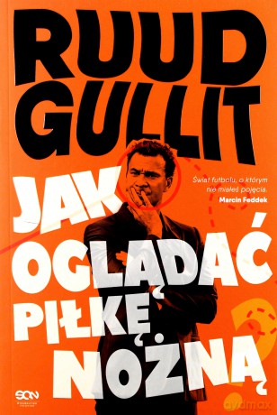 Ruud Gullit. Jak oglądać piłkę nożną - Ruud Gullit [KSIĄŻKA]