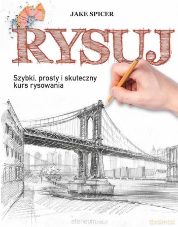 Rysuj. Szybki, prosty i skuteczny kurs rysowania [KSIĄŻKA]