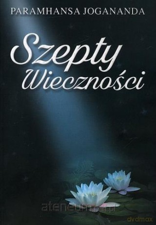 Szepty Wieczności - Paramhansa Joganada [KSIĄŻKA]