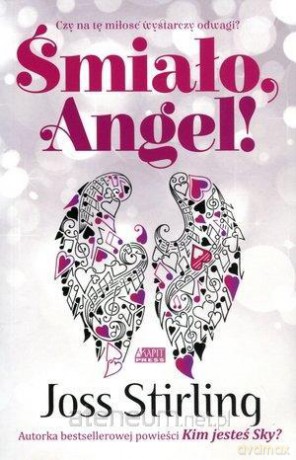 Śmiało, Angel! Saga o braciach Benedictach - Joss Stirling [KSIĄŻKA]