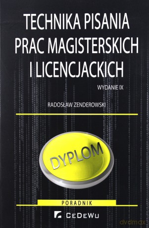 Technika pisania prac magisterskich i licencjackich - Radosław Zenderowski [KSIĄŻKA]