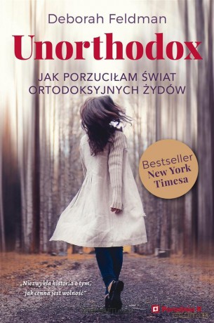 Unorthodox. Jak porzuciłam świat ortodoksyjnych - Deborah Feldman [KSIĄŻKA]