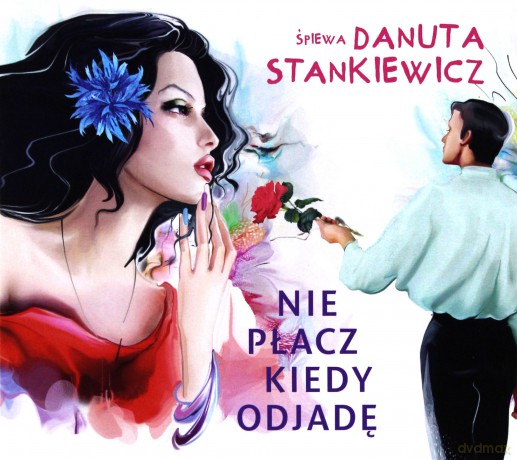 Danuta Stankiewicz: Nie płacz kiedy odjadę [CD]