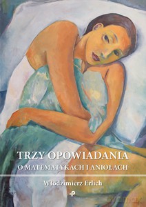 Trzy opowiadania o matematykach i aniołach - Włodzimierz Erlich [KSIĄŻKA]