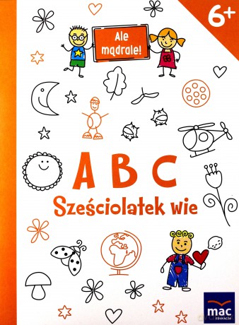 ABC sześciolatek wie. Ale mądrale [KSIĄŻKA]