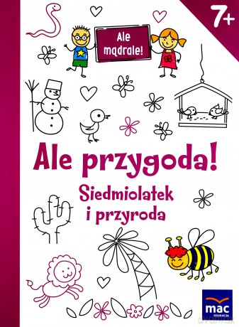 Ale przygoda siedmiolatek i przyroda. Ale mądrale [KSIĄŻKA]