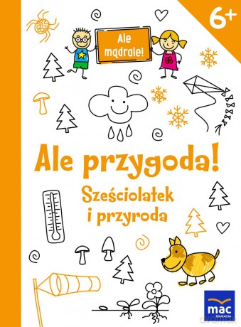 Ale przygoda sześciolatek i przyroda. Ale mądrale [KSIĄŻKA]