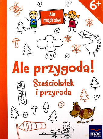 Ale przygoda sześciolatek i przyroda. Ale mądrale [KSIĄŻKA]