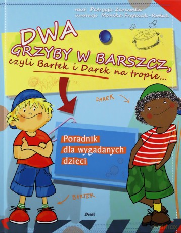Dwa grzyby w barszcz czyli Bartek i Darek na tropie - Patrycja Zarawska [KSIĄŻKA]