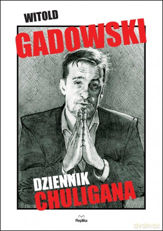 Dziennik Chuligana - Witold Gadowski [KSIĄŻKA]