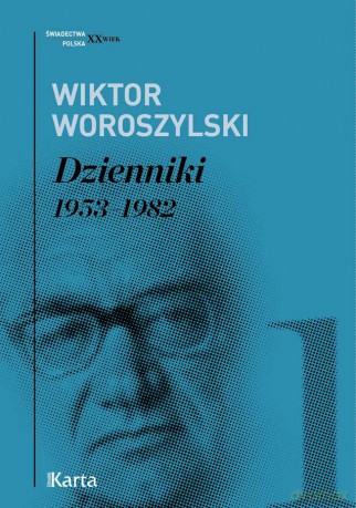 Dzienniki 1953-1982 (Tom 1) - Wiktor Woroszylski [KSIĄŻKA]