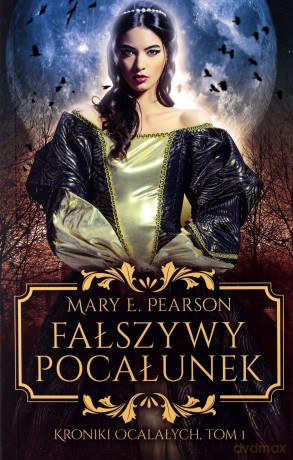 Fałszywy pocałunek. Kroniki ocalałych (Tom 1) - Mary C. Pearson [KSIĄŻKA]