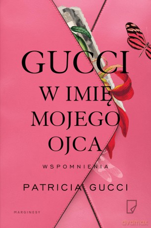 Gucci. W imię mojego ojca - Patricia Gucci [KSIĄŻKA]