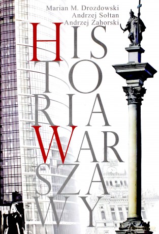 Historia Warszawy - Andrzej Zahorski, Marian Marek Drozdowski, Tadeusz Sołtan [KSIĄŻKA]