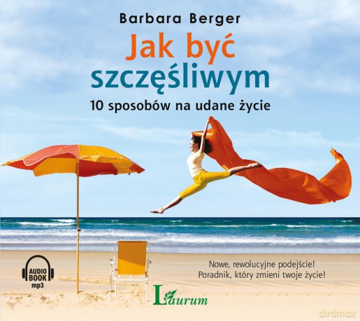 Jak być szczęśliwym. 10 sposobów na udane życie - Barbara Berger [AUDIOBOOK]