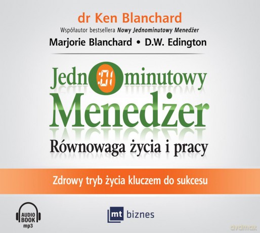Jednominutowy menedżer. Równowaga życia i pracy. Zdrowy tryb życia kluczem do sukcesu - Ken Blanchard [AUDIOBOOK]