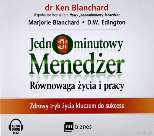 Jednominutowy menedżer. Równowaga życia i pracy. Zdrowy tryb życia kluczem do sukcesu - Ken Blanchard [AUDIOBOOK]