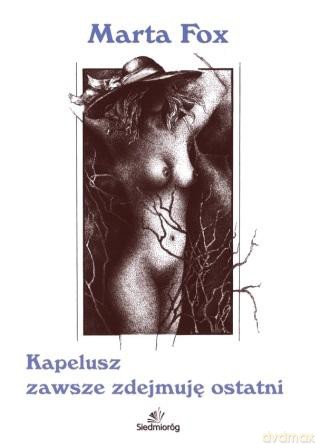 Kapelusz zawsze zdejmuję ostatni - Marta Fox [KSIĄŻKA]