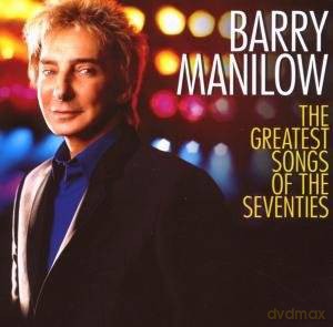 Barry Manilow: The Greatest Songs Of The Seventies [CD]