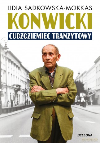 Konwicki cudzoziemiec tranzytowy - Lidia Sadkowska-Mokkas [KSIĄŻKA]