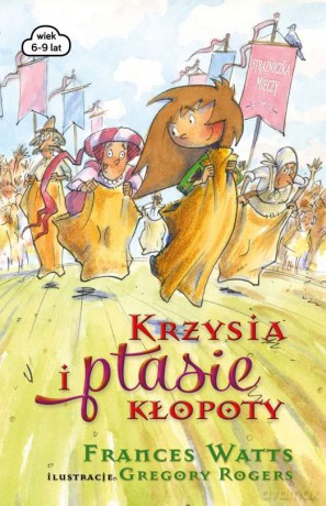 Krzysia i ptasie. Kłopoty Strażniczka Mieczy - Frances Watts [KSIĄŻKA]