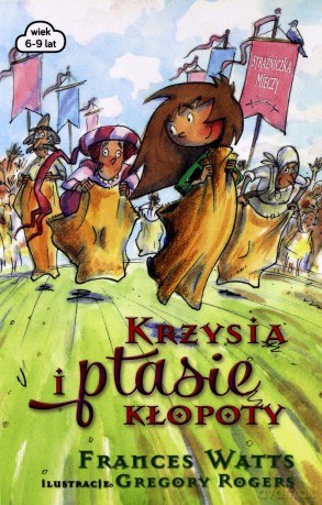 Krzysia i ptasie. Kłopoty Strażniczka Mieczy - Frances Watts [KSIĄŻKA]