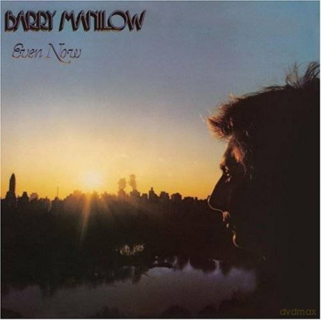 Barry Manilow: Even Now Expanded Edition [CD]