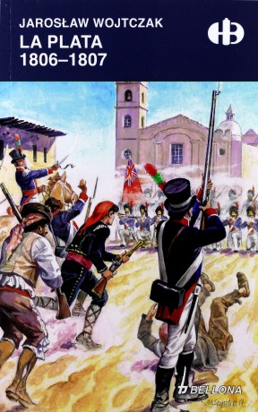 La Plata 1806-1807 - Jarosław Wojtczak [KSIĄŻKA]