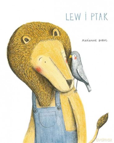 Lew i ptak - Marianne Dubuc [KSIĄŻKA]