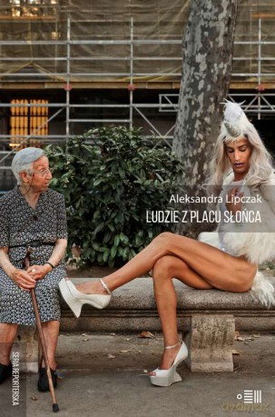 Ludzie z Placu Słońca - Lipczak Aleksandra [KSIĄŻKA]