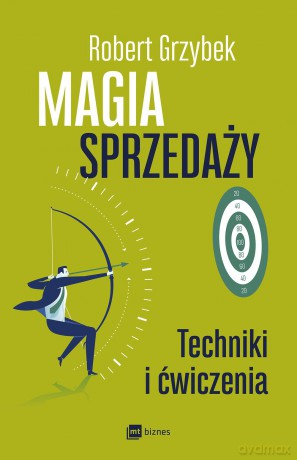 Magia sprzedaży. Techniki i ćwiczenia - Robert Grzybek [KSIĄŻKA]