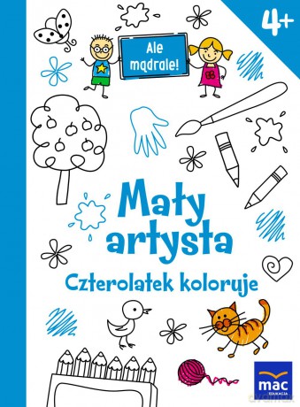 Mały artysta. Czterolatek koloruje. Ale mądrale [KSIĄŻKA]