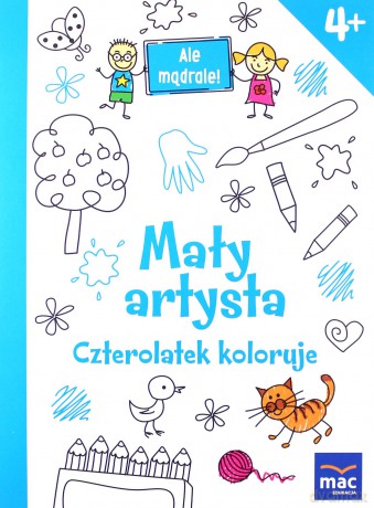 Mały artysta. Czterolatek koloruje. Ale mądrale [KSIĄŻKA]