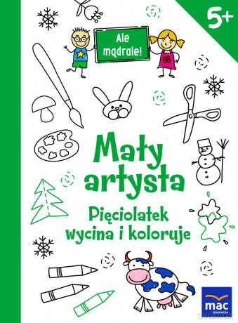 Mały artysta. Pięciolatek wycina i koloruje. Ale mądrale [KSIĄŻKA]