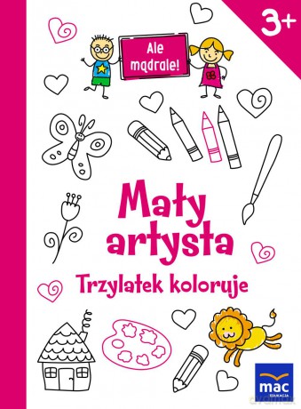 Mały artysta. Trzylatek koloruje. Ale mądrale [KSIĄŻKA]