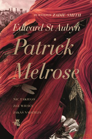Nic takiego. Złe wieści. Jakaś nadzieja. Patrick Melrose (Tom 1) - Edward St. Aubyn [KSIĄŻKA]