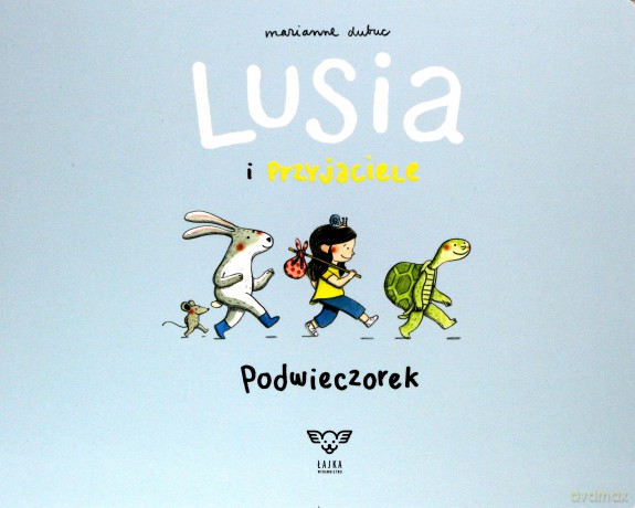 Podwieczorek Lusia i przyjaciele - Marianne Dubuc [KSIĄŻKA]