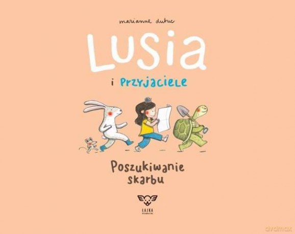 Poszukiwanie skarbu. Lusia i przyjaciele - Marianne Dubuc [KSIĄŻKA]