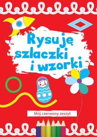 Rysuję szlaczki i wzorki czerwony [KSIĄŻKA]