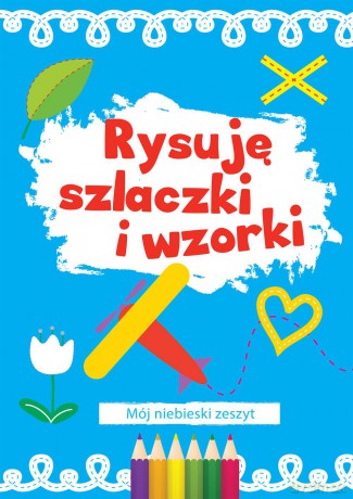 Rysuję szlaczki i wzorki niebieski [KSIĄŻKA]