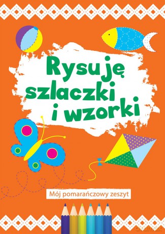 Rysuję szlaczki i wzorki pomarańczowy [KSIĄŻKA]