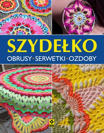 Szydełko. Obrusy, serwetki, ozdoby [KSIĄŻKA]