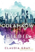 Tysiąc odłamków ciebie - Claudia Grey [KSIĄŻKA]