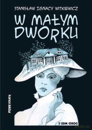W małym dworku - Stanisław Ignacy Witkiewicz [KSIĄŻKA]