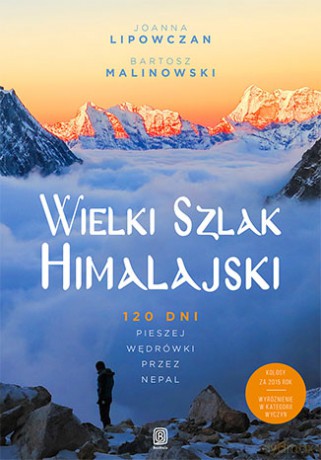 Wielki szlak himalajski. 120 dni pieszej wędrówki przez Nepal - Joanna Lipowczan [KSIĄŻKA]