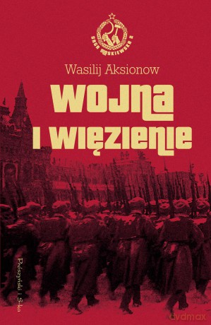 Wojna i więzienie. Saga moskiewska (Tom 2) - Wasilij Aksionow [KSIĄŻKA]