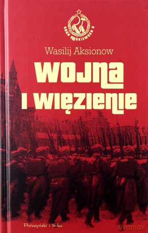 Wojna i więzienie. Saga moskiewska (Tom 2) - Wasilij Aksionow [KSIĄŻKA]