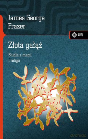 Złota gałąź - James George Frazer [KSIĄŻKA]